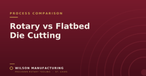 Wilson Manufacturing blog graphic titled 'Rotary vs Flatbed Die Cutting' on a maroon background.